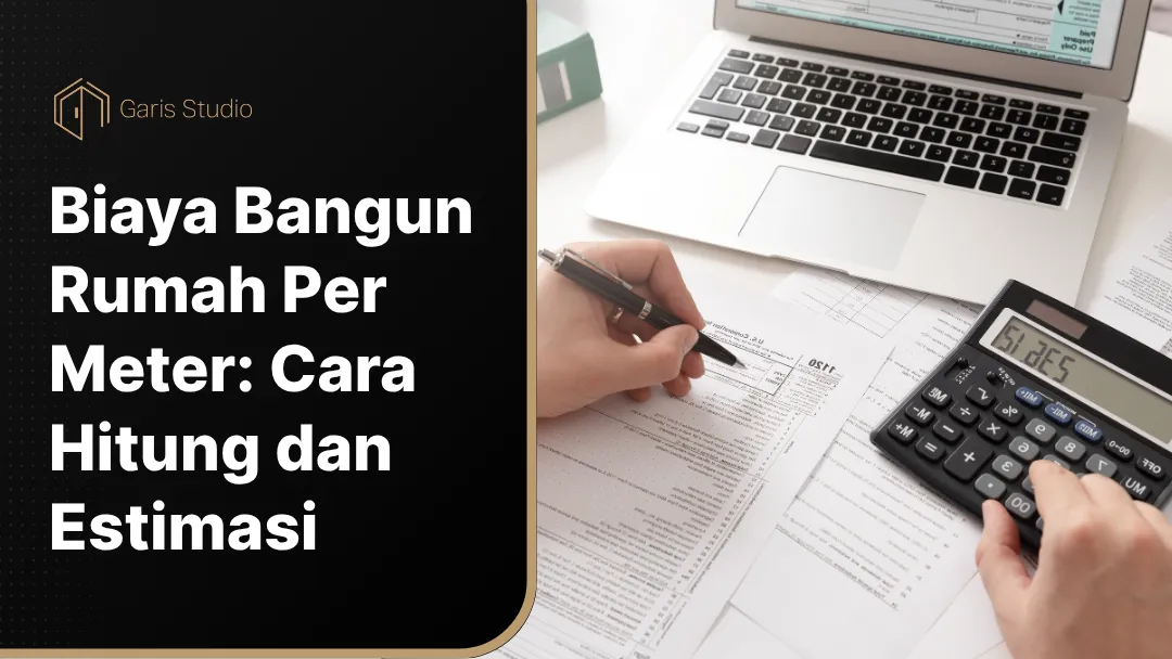 Biaya Bangun Rumah Per Meter: Cara Hitung dan Estimasi