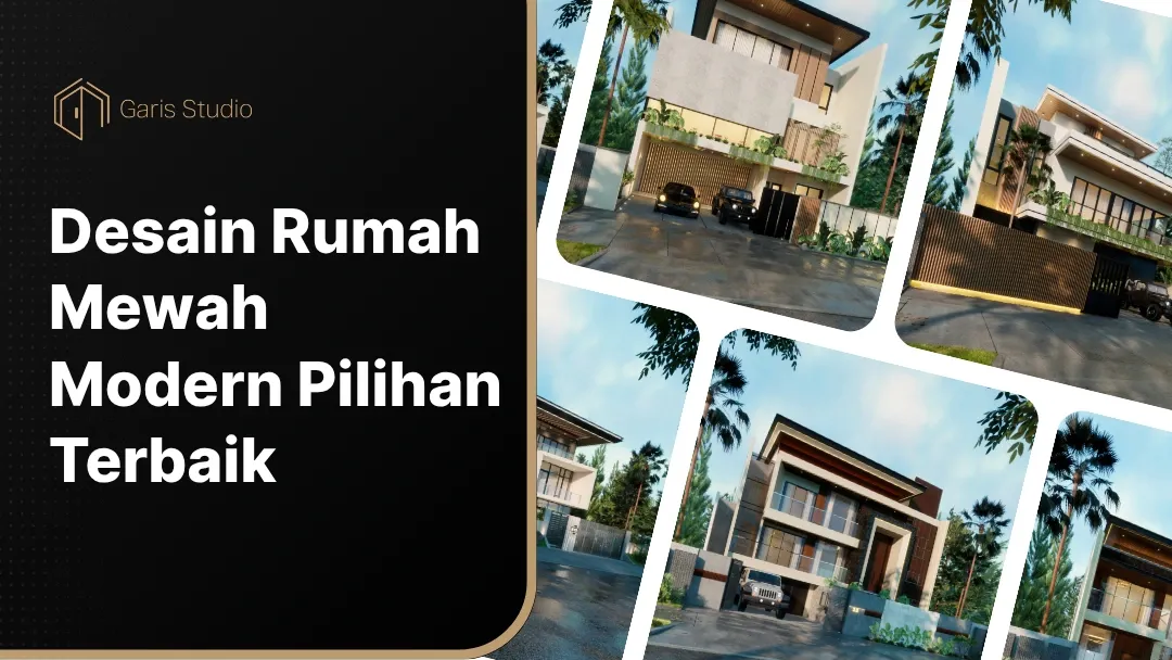 Desain Rumah Mewah Modern Pilihan Terbaik